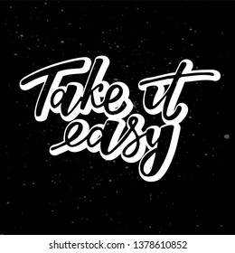 Take it easy - motivation quote. Hand lettering text. Design print for t-shirt, greeting card, poster. Vector illustration on background. 