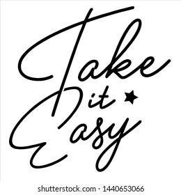 Take it easy quotes lettering vector template motivation font