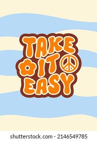 Take it easy retro hippie design illustration, positive message phrase isolated on a wavy background. Trendy vector illustration