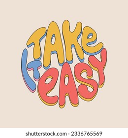 Take it easy retro hippie design illustration. Positive message phrase isolated on a beige background. Trendy groovy print design for posters, cards, tshirts. 