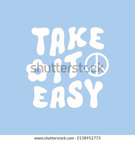 Take it easy retro hippie design illustration, positive message phrase isolated on a blue background. Trendy vector illustration	