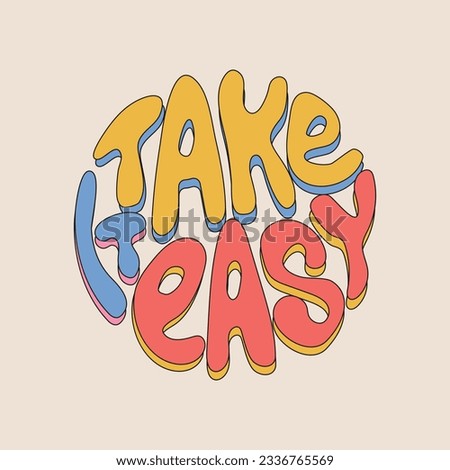 Take it easy retro hippie design illustration. Positive message phrase isolated on a beige background. Trendy groovy print design for posters, cards, tshirts. 