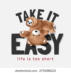 take it easy slogan with bear doll upside down vector illustration