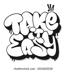 Take it easy slogan, graffiti bubble shaped for t-shirt print design