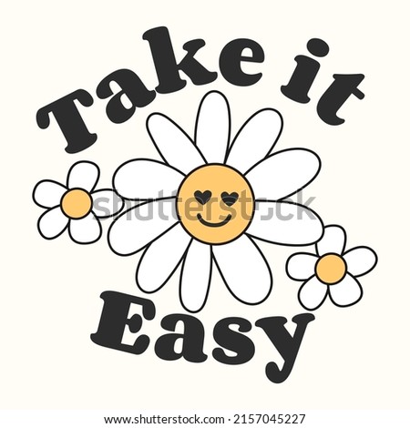 Take it easy. Slogan Print with groovy smiley flowers, 70's Groovy Themed Hand Drawn Abstract Graphic Tee Vector Sticker.