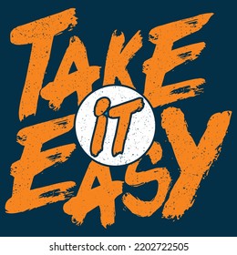 take it easy slogan for t-shirt print design, Unique and Trendy T-Shirt Design, lettering typography