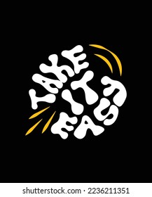 take it easy slogan for t-shirt print design