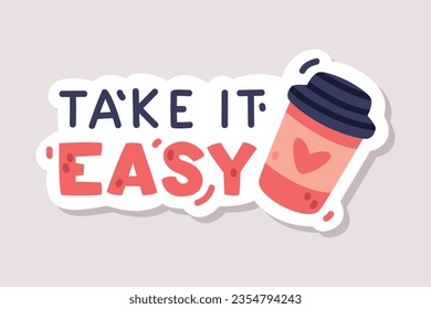 Take It Easy Sticker Design with Coffee Cup and Positive Saying Vector Illustration