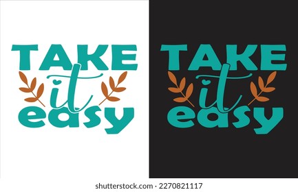 Take it easy svg design, Motivational Svg,Self Love Svg,