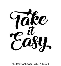 take it easy text on white background.