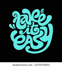 Take it easy text typography lettering vector, caligraphy, simple word, t shirt design, poster, editable