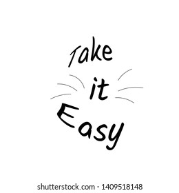 Take it easy text, typography for print or use as poster, card, flyer or T shirt