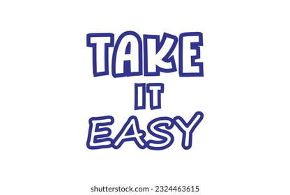 take it easy t-shirt design