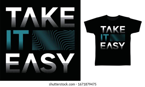 Take it easy typography art design vector illustration ready for print on t-shirt, apparel, poster and other uses.