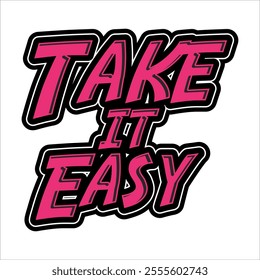 "Take it Easy" typography design with soft curves, vibrant colors, and playful elements like sun or waves. It conveys a relaxed, positive vibe, perfect for t-shirts,