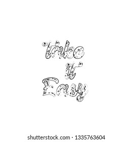 Take it easy, typography for print or use as poster, flyer or T shirt
