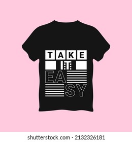 Take it easy typography t shirt, vector graphics illustration design. Poster, Mug, Typography Design