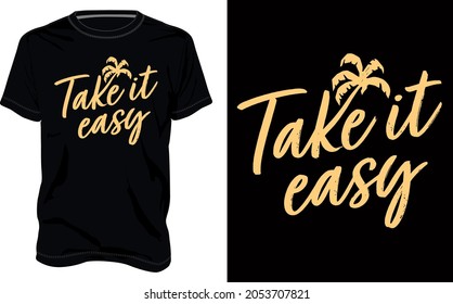 Take it easy. Typography t-shirt Chest print design Ready to print. Modern, lettering t shirt vector illustration isolated on black template view. Apparel calligraphy text graphic Print on demand.