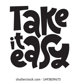 Take it easy. Unique vector hand drawn inspirational, positive quote for persons suffering from personality disorder and Awareness Month. Phrase for posters, t-shirts, wall art. 