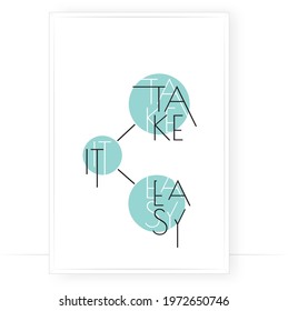 Take it easy, vector. Motivational inspirational life quotes. Scandinavian minimalist poster design. Modern artwork in a frame. Wall art, artwork