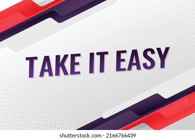 Take it easy word vector illustration red blue lines 3d style for social media landing page, template, ui, web, mobile app, poster, banner, flyer, background, gift card, coupon, label, wallpaper