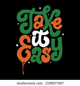 take it easy.green and orange letters isolated on black background.vector illustration.hand drawn inscription.modern typography design for web design,t shirt,poster,banner,flyer,etc