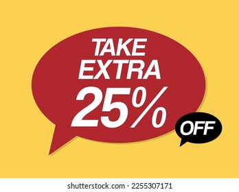 Take an extra 25% off speech bubble coupon. Vector for sales and business, price reduction concept. Red balloon isolated design