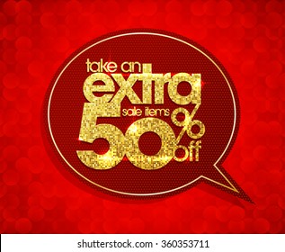 Take an extra 50 percents off, sale speech bubble coupon with golden mosaic text.