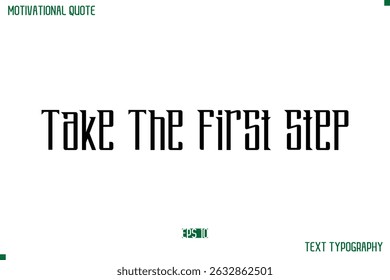 Take The First Step  Modern Typography Text Life Motivational Quote