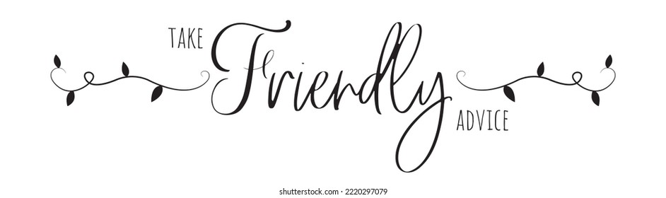 Take friendly advice, vector. Wording design, lettering. Scandinavian minimalist poster design, wall art decor, artwork, wall decals