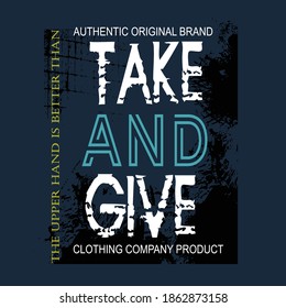 take and give, slogan tee graphic typography for print t shirt , illustration,stock vector ,art,style