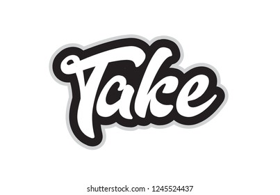 take hand written word text for typography design in black and white color. Can be used for a logo, branding or card