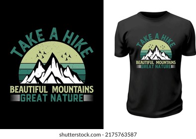 take a hike beautiful mountains great nature. Printable Hiking T shirt Design. 