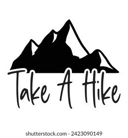 Take A Hike - Camping Quotes Design t-shirt, Adventure Vector EPS Editable Files