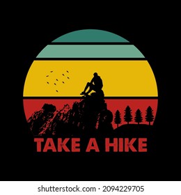 Take a hike, hiking t-shirt design. Mountain illustration, outdoor adventure . Vector graphic for t shirt and other uses. Outdoor Adventure Inspiring Motivation Quote. Vector Typography