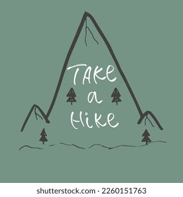 Take a hike lettering handwritten sign, Hand drawn grunge calligraphic text, outdoor hiking adventure and mountains exploring, Vector illustration.