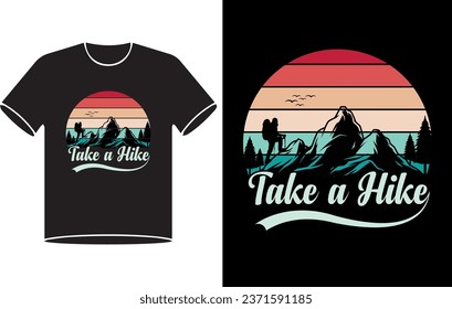 Take a hike mountain illustration, hiking outdoor adventure ,vector graphic for t shirt design.