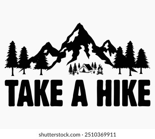 Take A Hike Svg,Hiking,Funny Camping Shirt,Adventure Shirt,Camp Saying Svg,Camping Shirt,Camping Quotes Svg,Cut File,Silhouette