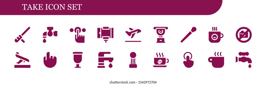 take icon set. 18 filled take icons.  Collection Of - Baton, Tap, Selfie stick, Take off, Cup, Stick, Coffee cup, No photo, Arrival, Faucet icons