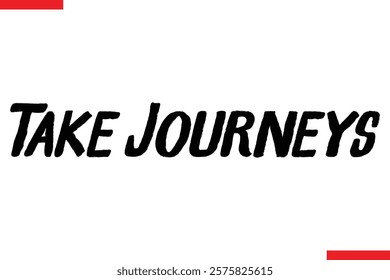 Take Journeys Travel saying typography text