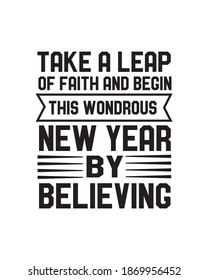 Take A Leap Of Faith And Begin This Wondrous New Year By Believing. Hand Drawn Typography Poster Design. Premium Vector.