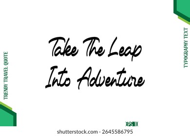 Take The Leap Into Adventure  Cursive Typography Lettering Trendy Traveling Quote