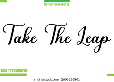 Take The Leap Stylish Typography Text Motivational Quotes