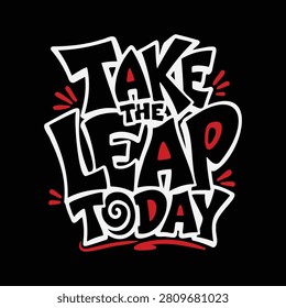  Take the Leap Today Motivational Quote Typography Design,motivational quote, fearless mindset, courage quote, inspirational typography.