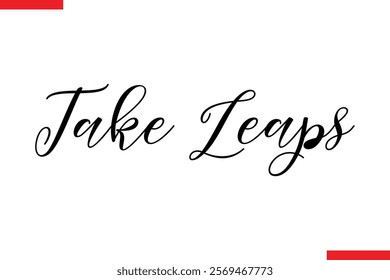 Take Leaps Inspirational saying typography text