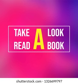 Take a look. Read a book. Education quote with modern background illustration