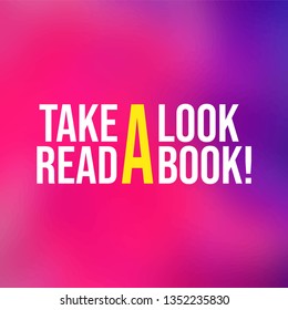 Take a look. Read a book. Education quote with modern background Vector
