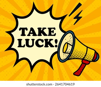 Take luck speech bubble. Megaphone, lightning, speech burst, sound lines, pop art style, loudspeaker, public speaking, yellow background, expression, voice, alert, broadcast