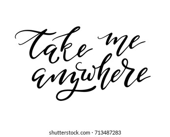 Take me anywhere. Hand-lettered travel quote print