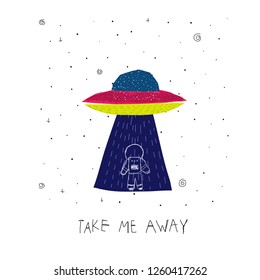 Take me away UFO card Universe Space travel Planet Star moon astronaut cosmos astronomy inspiration graphic design typography element. Hand written postcard. Cute simple vector cutout collage style